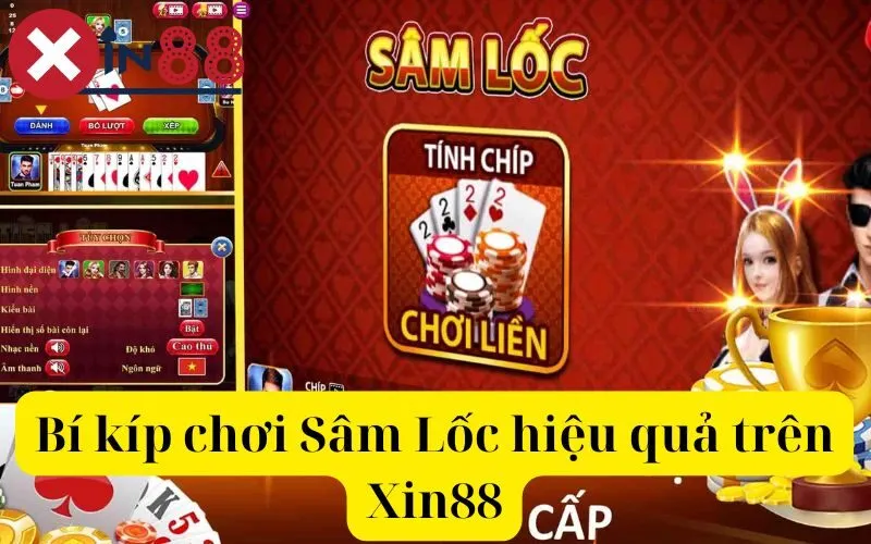 Bí kíp chơi Sâm Lốc hiệu quả trên Xin88
