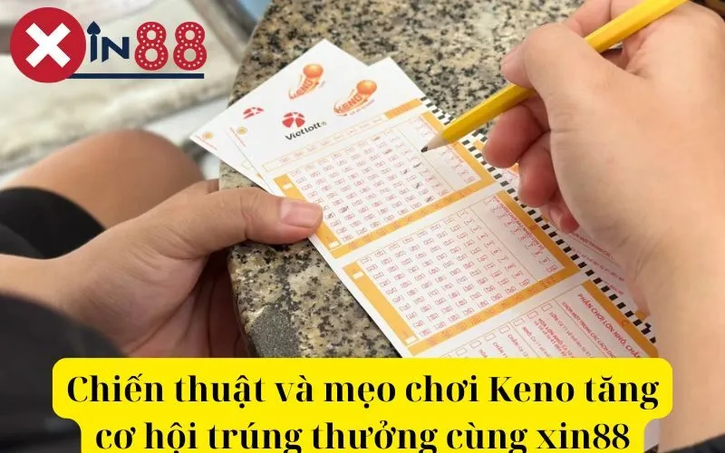 Chiến thuật và mẹo chơi Keno tăng cơ hội trúng thưởng