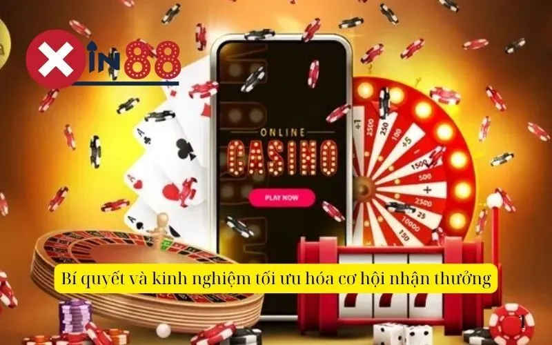 Bí quyết và kinh nghiệm tối ưu hóa cơ hội nhận thưởng